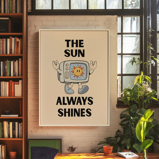 The Sun Always Shines On TV Print
