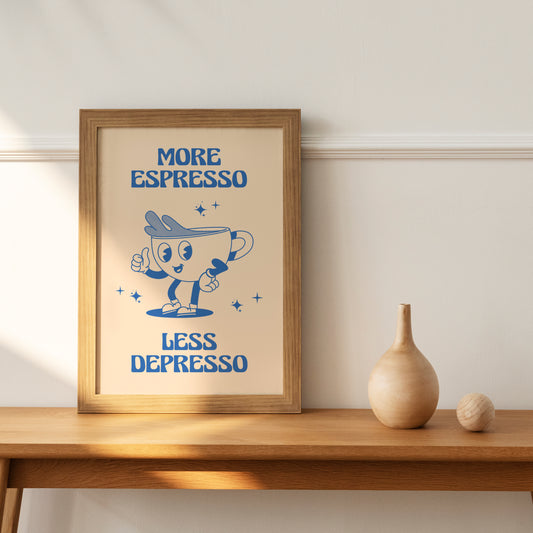 More Espresso Less Depresso Print