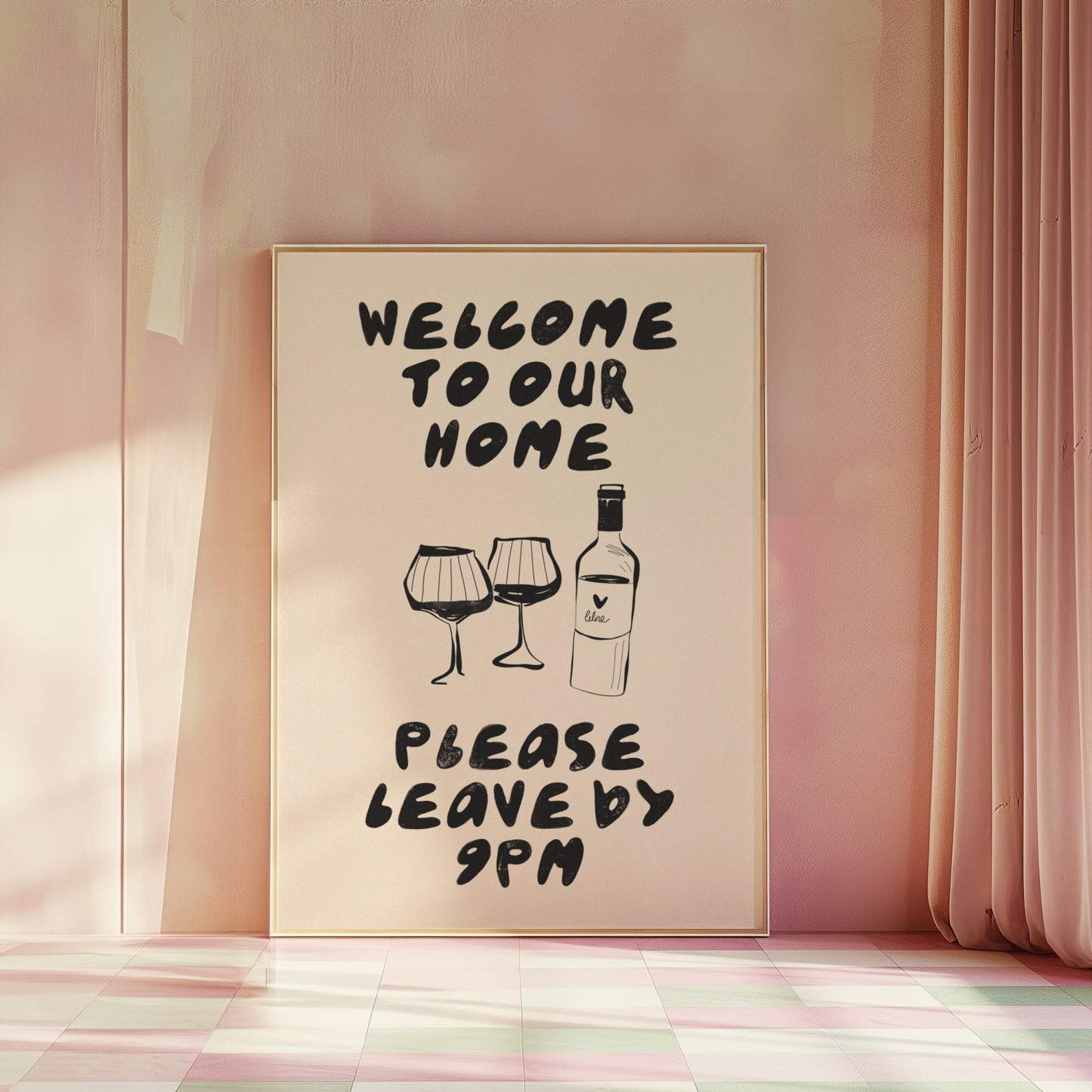 Welcome to our home please leave by 9pm Print